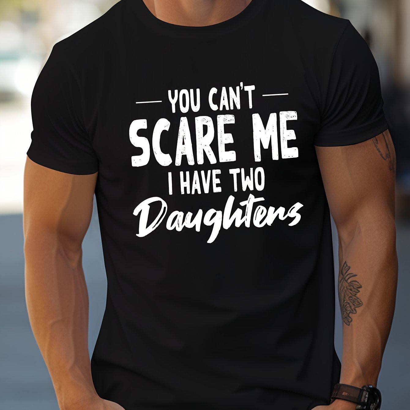 YOU CAN'T SCARE ME I HAVE TWO DAUGHTERS Print, Men's Novel Graphic Design T-shirt, Casual Comfy Tees For Summer, Men's Clothing Tops For Daily Activities
